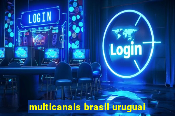 multicanais brasil uruguai